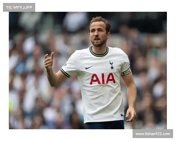 哈里凯恩如何通过领导力与进攻技巧重塑现代足球格局